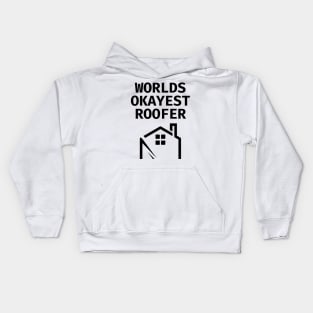 World okayest roofer Kids Hoodie